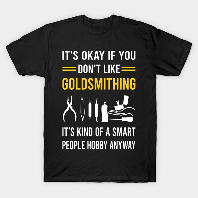 Smart People Hobby Goldsmithing Goldsmith T-Shirt by Bourguignon Aror